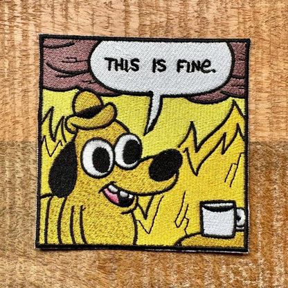 This Is Fine Question Hound Dog Meme Embroidered Patch Iron On Thermo Adhesive Or Sew On Badge DIY The Pills Are Working House Fire LOL 648