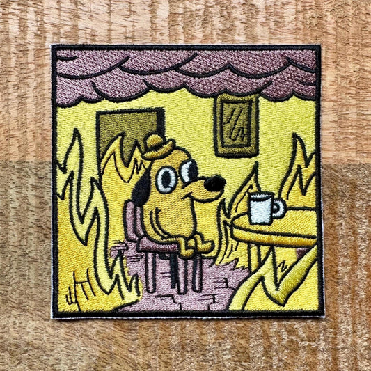 This Is Fine House Fire Dog Meme Embroidered Patch Iron On Thermo Adhesive Or Sew On Badge DIY The Pills Are Working LOL 648 Question Hound
